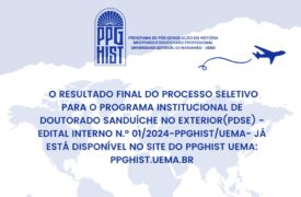 Chamada Interna N°01/2024 PPGHIST-UEMA – PDSE/CAPES Doutorado SAnduíche 2024 -RESULTADO FINAL