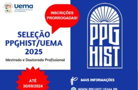 PRORROGAÇÃO N.º 01/2024 DO EDITAL N.º 175/2024-PPG/CPG/UEMA – Seleção 2025