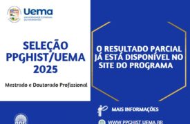 SELEÇÃO PPGHIST/UEMA 2025 – RESULTADO PARCIAL