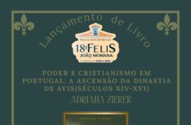 Lançamento do livro Poder e Cristianismo em Portugal: a ascensão da dinastia de Avis (séculos XIV-XVI), de autoria da Profa. Dra. Adriana Amaria Zierer