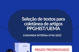 Seleção de textos para coletânea PPGHIST/UEMA – Prazo prorrogado