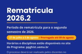 Rematrícula PPGHIST/UEMA – Prorrogação