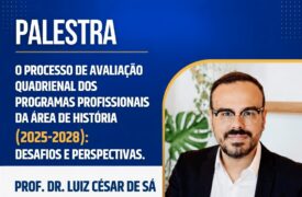 O processo de Avaliação Quadrienal dos programas profissionais da área de História (2025-2028): desafios e perspectivas