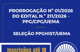 Prorrogação do Edital N.º 211/2026 – PPG/CPG/UEMA – Seleção PPGHIST/UEMA